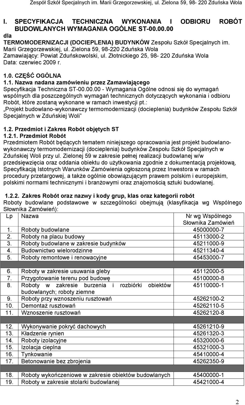 0. CZĘŚĆ OGÓLNA 1.1. Nazwa nadana zamówieniu przez Zamawiającego Specyfikacja Techniczna ST-00.