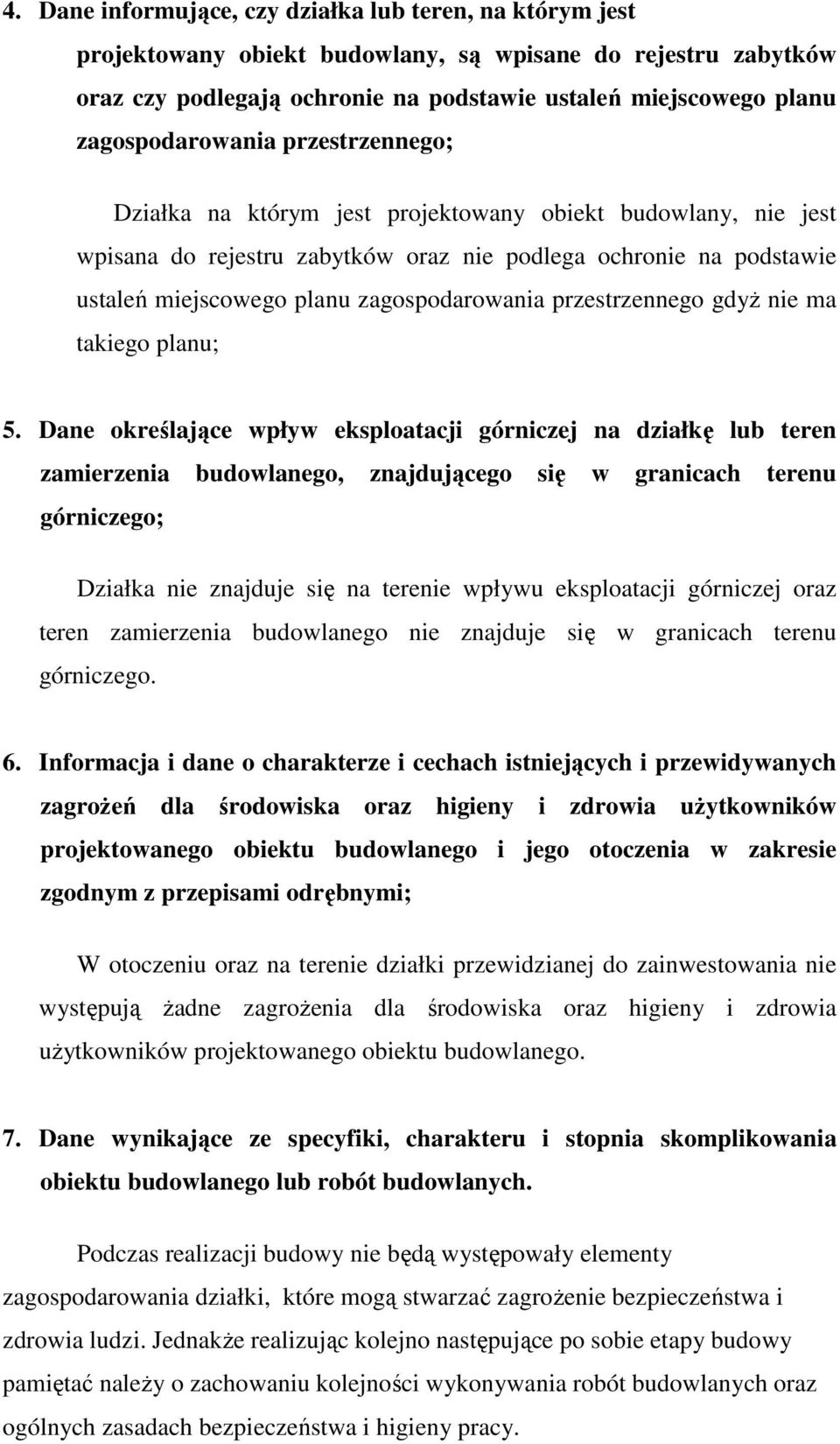 zagospodarowania przestrzennego gdyŝ nie ma takiego planu; 5.