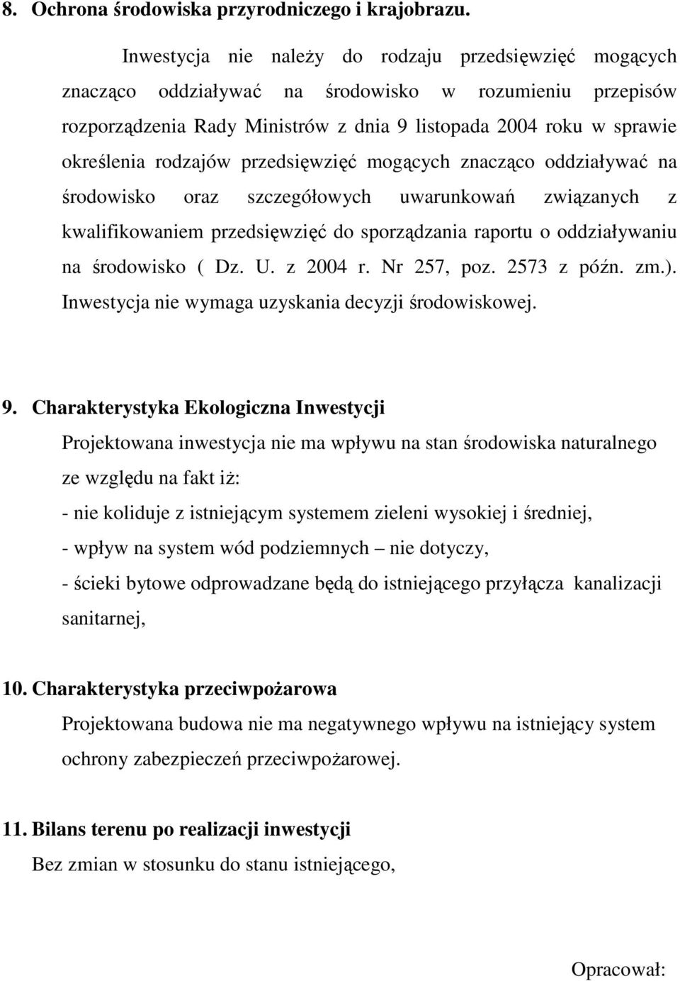 rodzajów przedsięwzięć mogących znacząco oddziaływać na środowisko oraz szczegółowych uwarunkowań związanych z kwalifikowaniem przedsięwzięć do sporządzania raportu o oddziaływaniu na środowisko ( Dz.