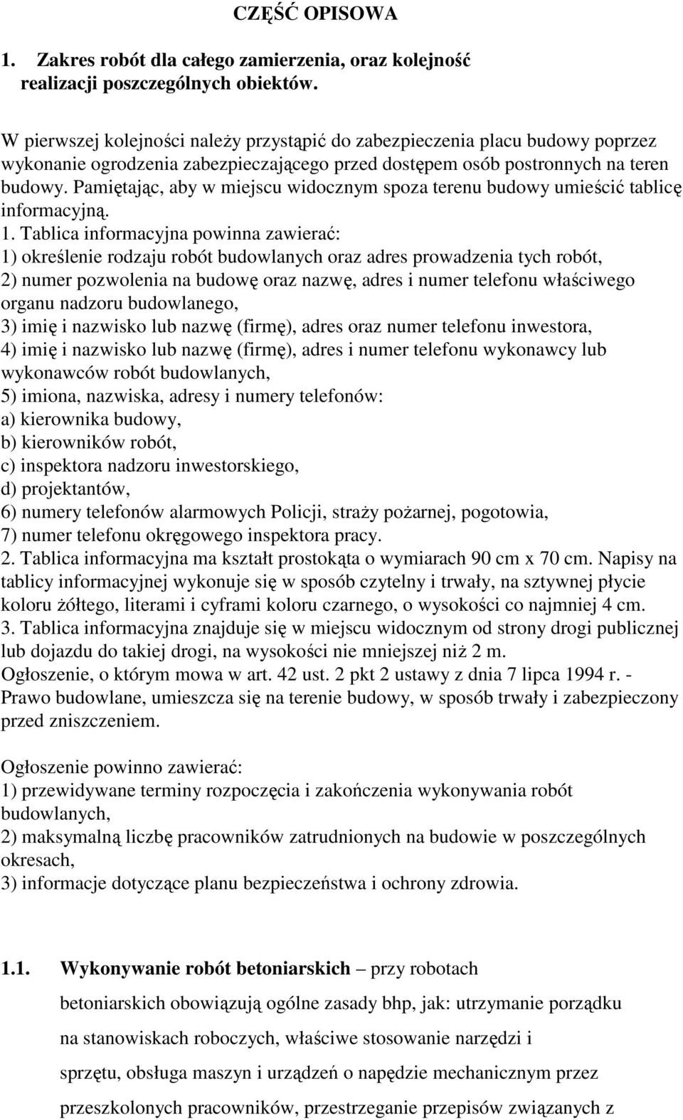 Pamiętając, aby w miejscu widocznym spoza terenu budowy umieścić tablicę informacyjną. 1.