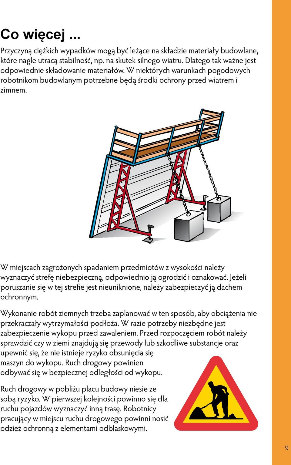 W miejscach zagrożonych spadaniem przedmiotów z wysokości należy wyznaczyć strefę niebezpieczną, odpowiednio ją ogrodzić i oznakować.