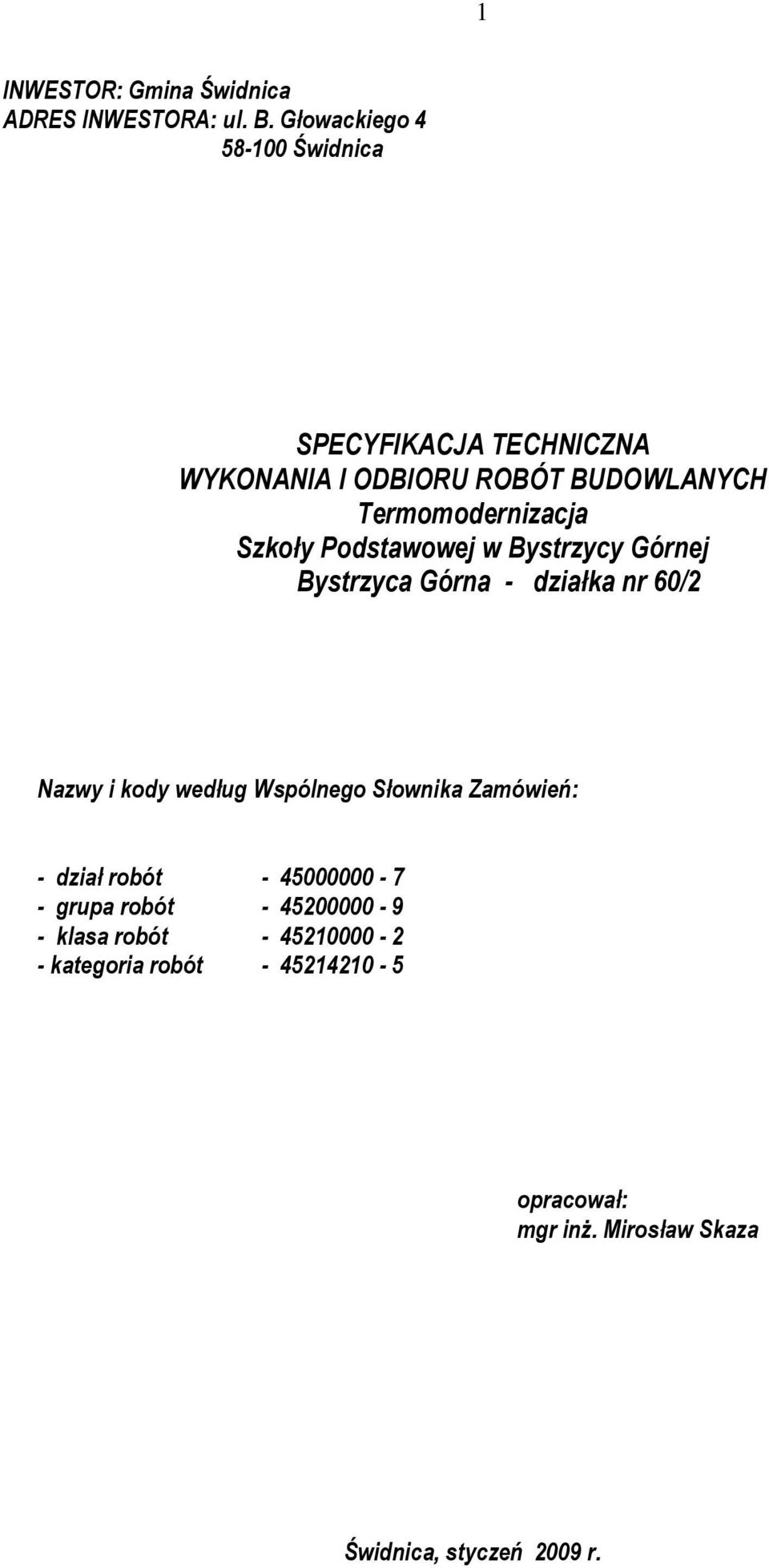 Szkoły Podstawowej w Bystrzycy Górnej Bystrzyca Górna - działka nr 60/2 Nazwy i kody według Wspólnego Słownika