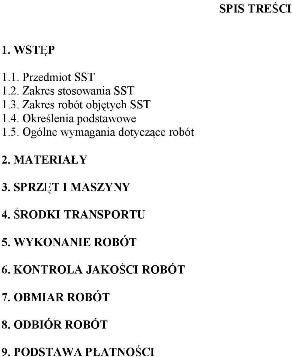 Ogólne wymagania dotyczące robót 2. MATERIAŁY 3. SPRZĘT I MASZYNY 4.