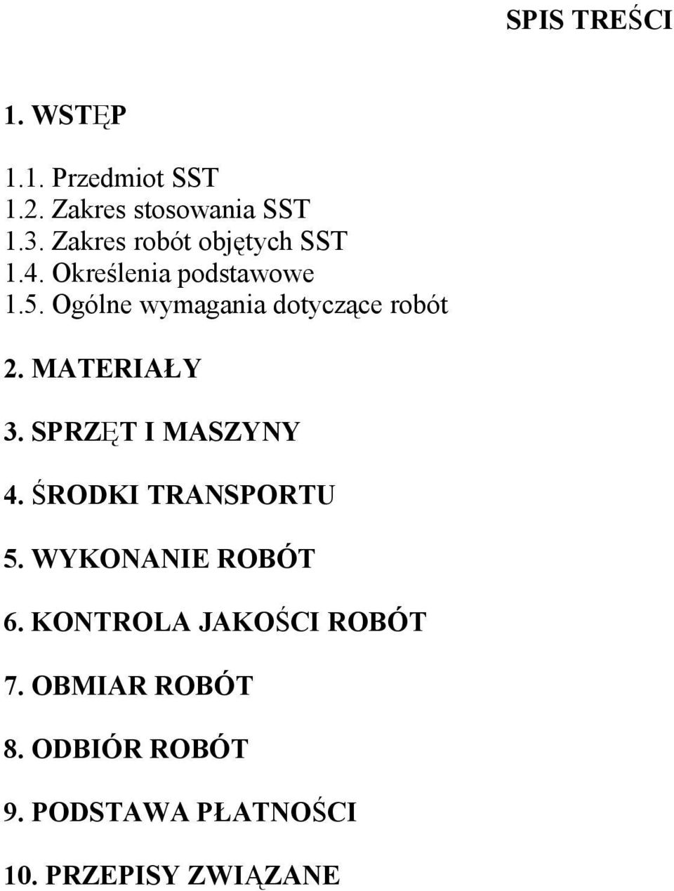 Ogólne wymagania dotyczące robót 2. MATERIAŁY 3. SPRZĘT I MASZYNY 4.