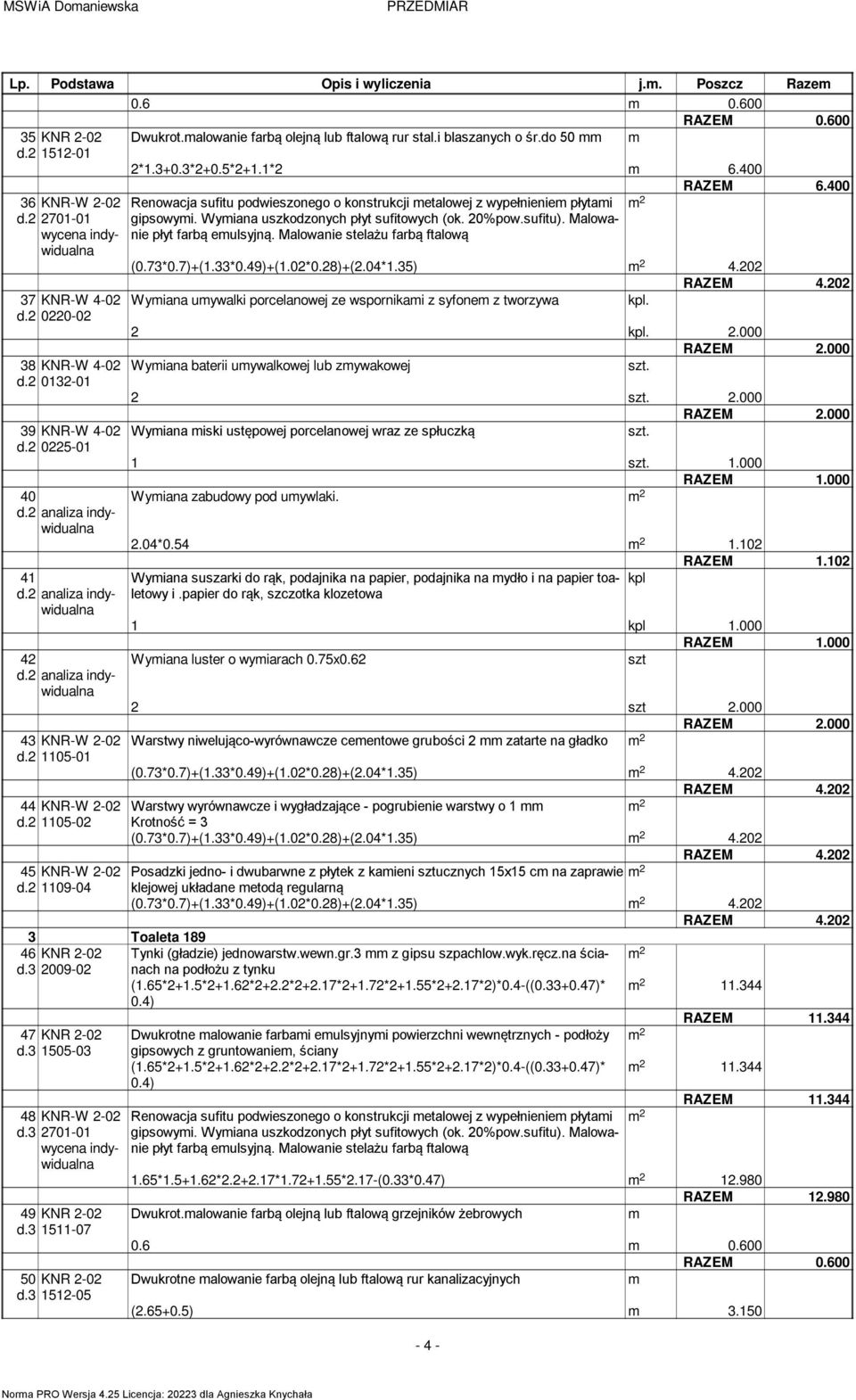 2 1105-01 Renowacja sufitu podwieszonego o konstrukcji etalowej z wypełnienie płytai gipsowyi. Wyiana uszkodzonych płyt sufitowych (ok. 20%pow.sufitu). Malowanie płyt farbą eulsyjną.