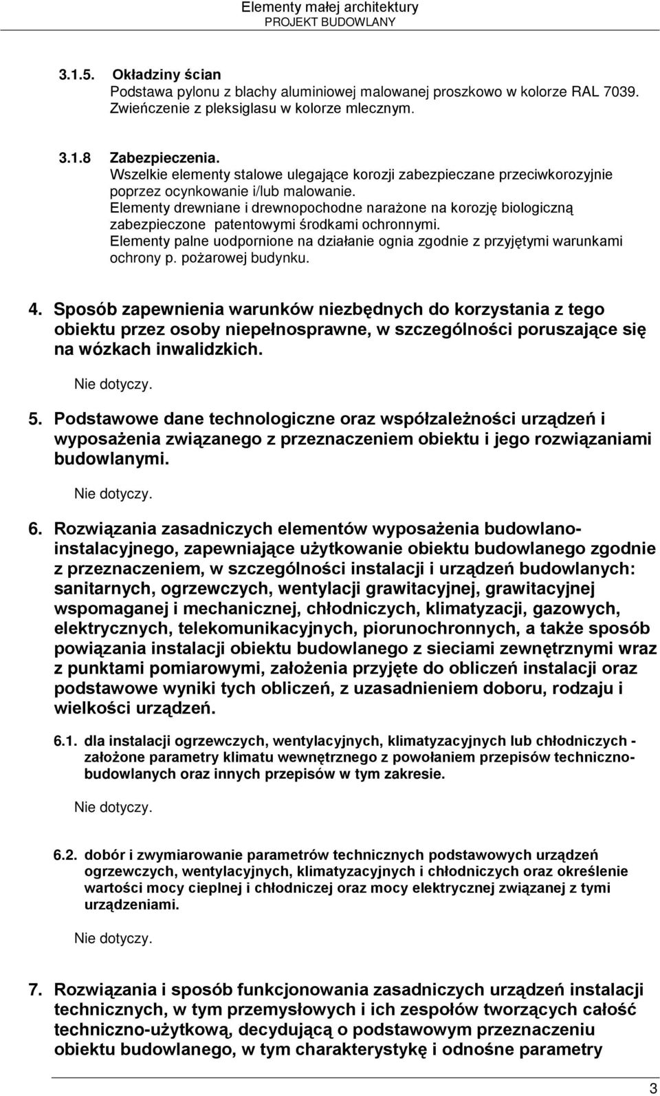 Elementy drewniane i drewnopochodne narażone na korozję biologiczną zabezpieczone patentowymi środkami ochronnymi.