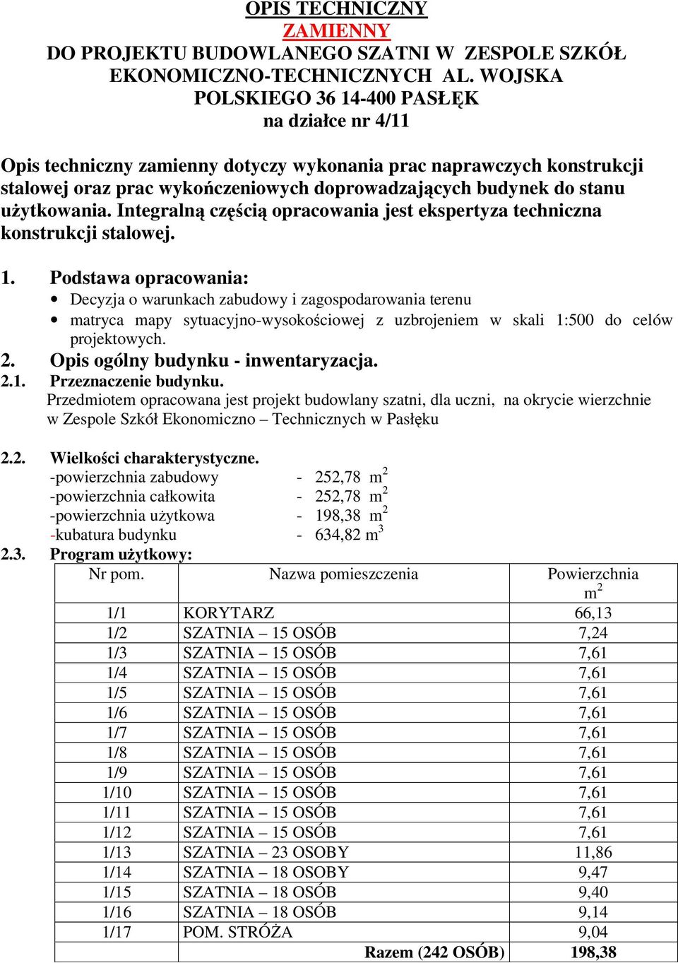 użytkowania. Integralną częścią opracowania jest ekspertyza techniczna konstrukcji stalowej. 1.