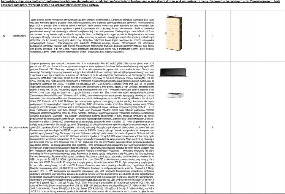 Szafa posiada otwory pod półki wykonane na całej wysokości boku umoŝliwiające dowolną regulację wysokości 4 półek i dopasowanie ich do kaŝdego formatu dokumentów.