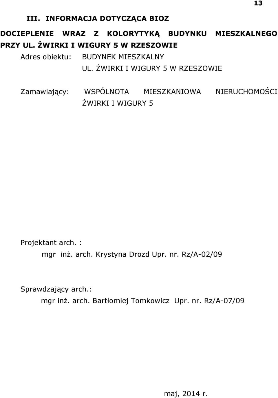 ŻWIRKI I WIGURY 5 W RZESZOWIE Zamawiający: WSPÓLNOTA MIESZKANIOWA NIERUCHOMOŚCI ŻWIRKI I WIGURY 5