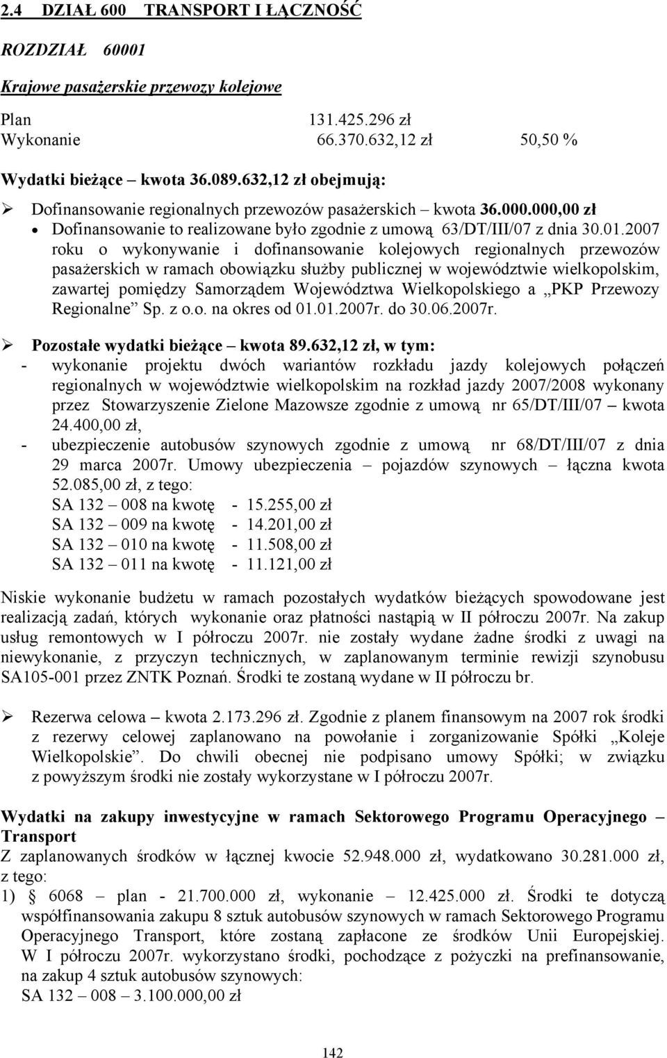 2007 roku o wykonywanie i dofinansowanie kolejowych regionalnych przewozów pasażerskich w ramach obowiązku służby publicznej w województwie wielkopolskim, zawartej pomiędzy Samorządem Województwa