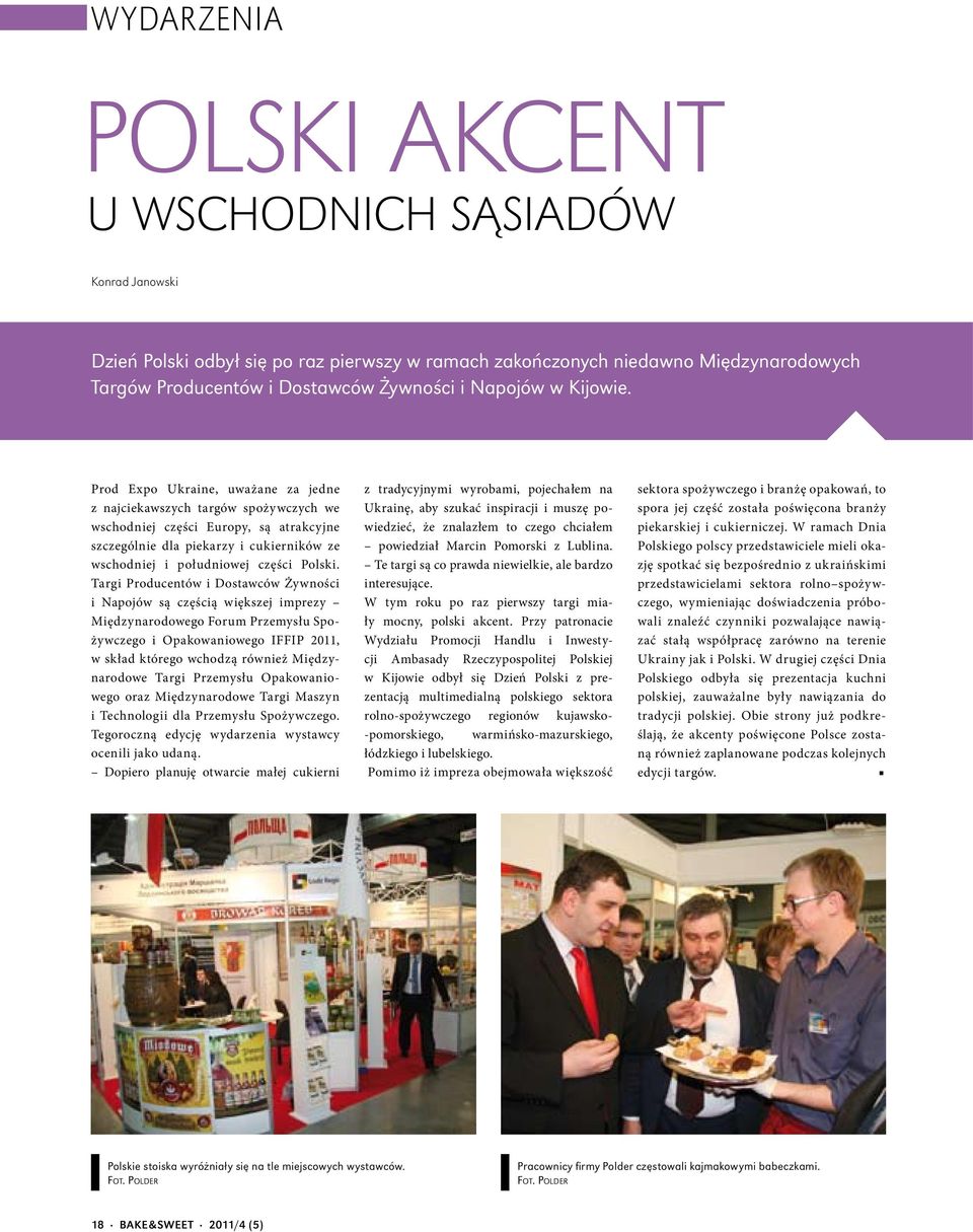 Prod Expo Ukraine, uważane za jedne z najciekawszych targów spożywczych we wschodniej części Europy, są atrakcyjne szczególnie dla piekarzy i cukierników ze wschodniej i południowej części Polski.