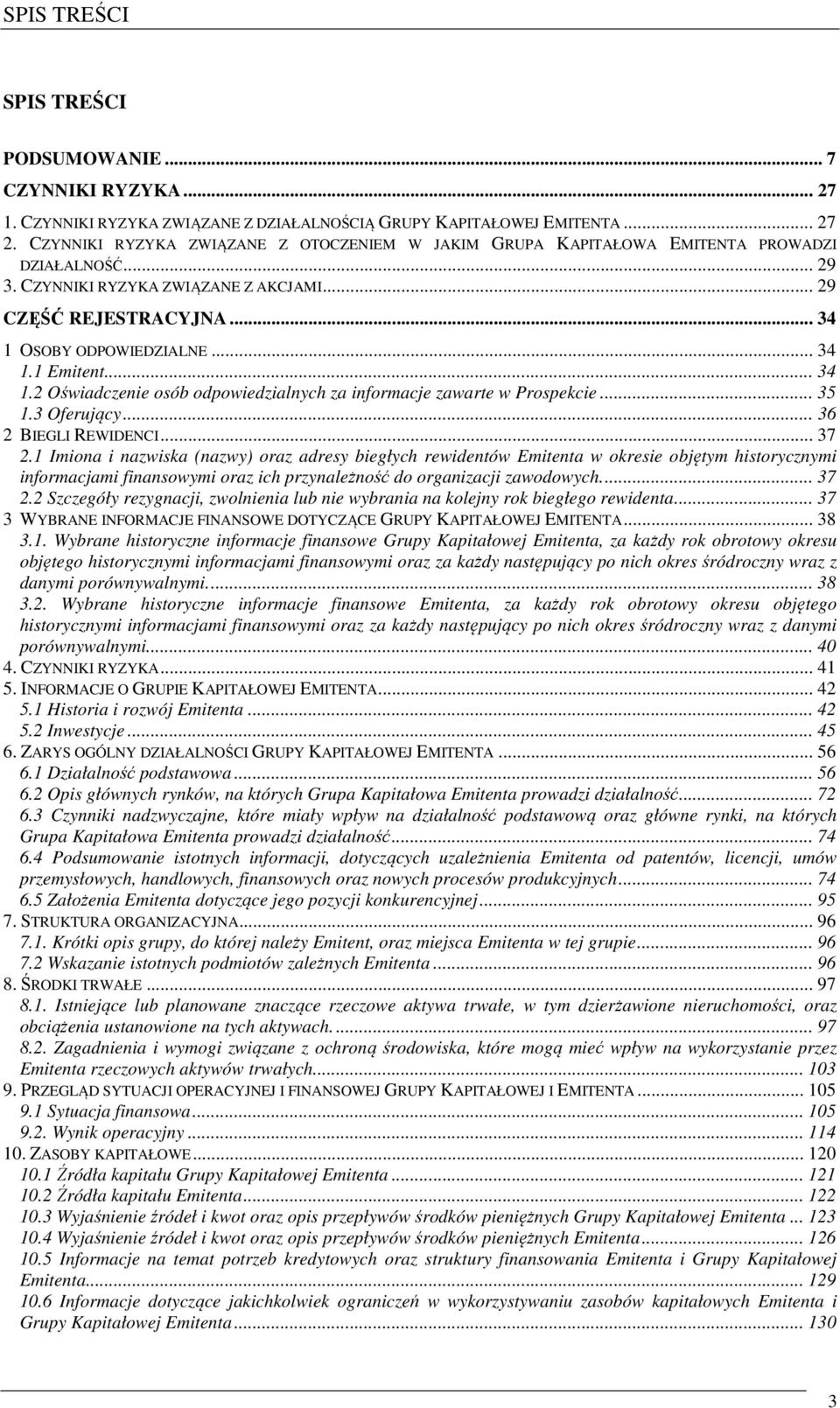 .. 34 1.2 Oświadczenie osób odpowiedzialnych za informacje zawarte w Prospekcie... 35 1.3 Oferujący... 36 2 BIEGLI REWIDENCI... 37 2.