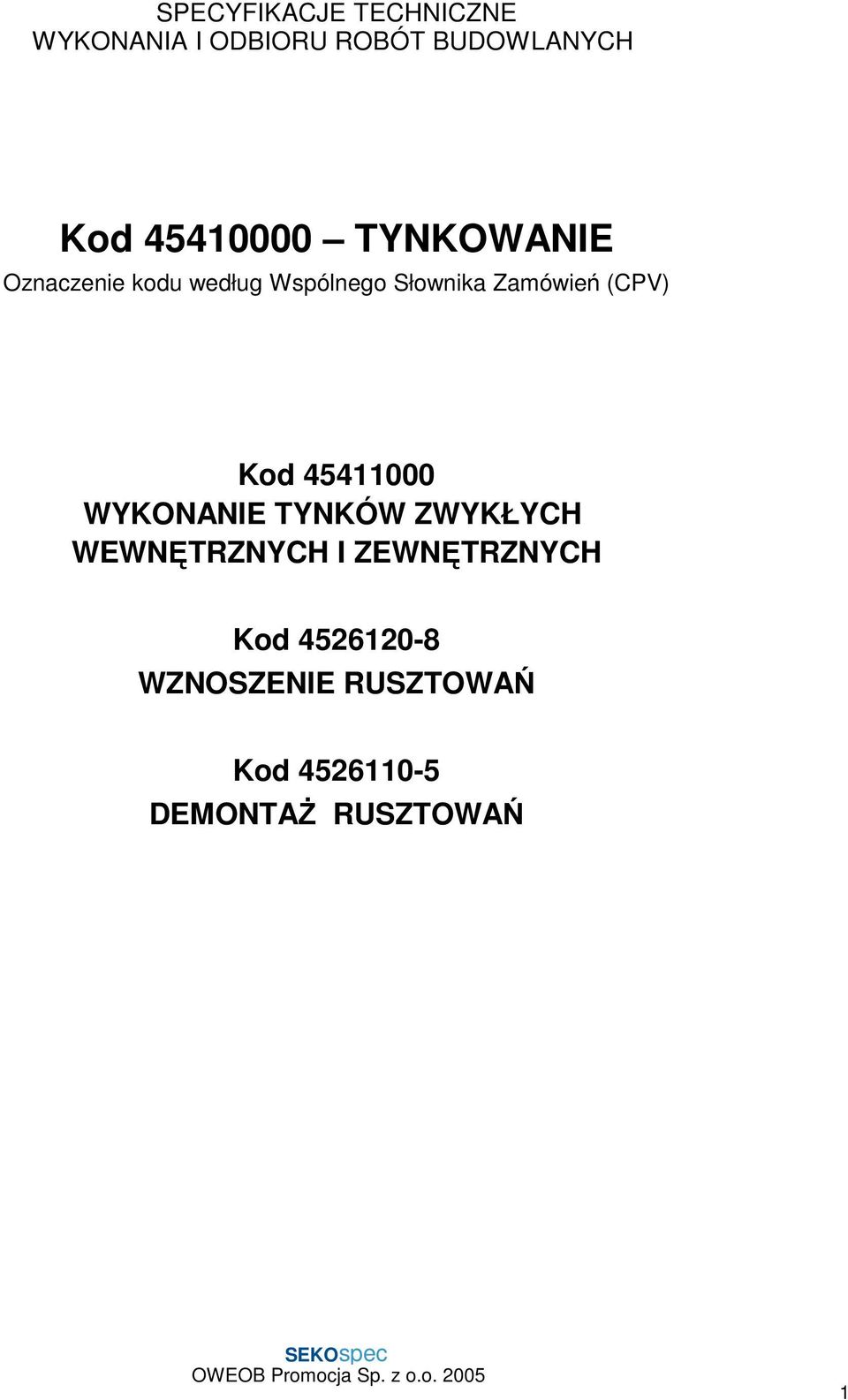 Zamówień (CPV) Kod 45411000 WYKONANIE TYNKÓW ZWYKŁYCH WEWNĘTRZNYCH I