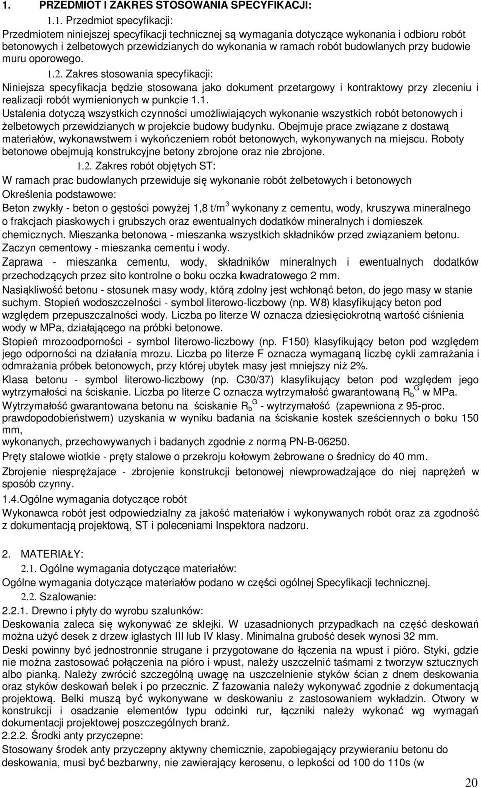 Zakres stosowania specyfikacji: Niniejsza specyfikacja b dzie stosowana jako dokument przetargowy i kontraktowy przy zleceniu i realizacji robót wymienionych w punkcie 1.