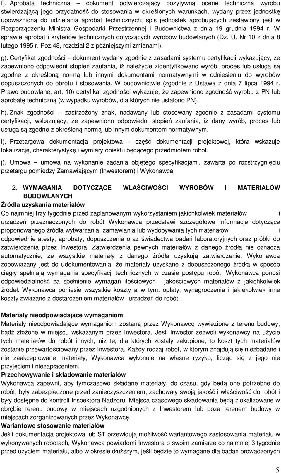 W sprawie aprobat i kryteriów technicznych dotycz cych wyrobów budowlanych (Dz. U. Nr 10 z dnia 8 lutego 1995 r. Poz.48, rozdzia 2 z pó niejszymi zmianami). g).