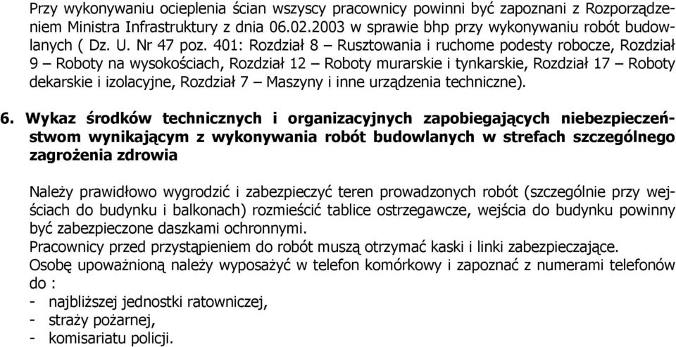 401: Rozdział 8 Rusztowania i ruchome podesty robocze, Rozdział 9 Roboty na wysokościach, Rozdział 12 Roboty murarskie i tynkarskie, Rozdział 17 Roboty dekarskie i izolacyjne, Rozdział 7 Maszyny i