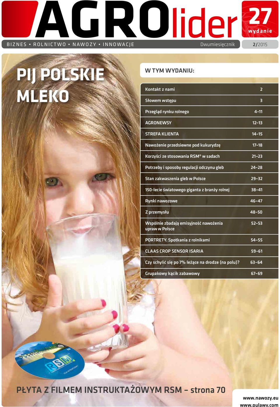 światowego giganta z branży rolnej 38 41 Rynki nawozowe 46 47 Z przemysłu 48 50 Wspólnie zbadają emisyjność nawożenia 52 53 upraw w Polsce PORTRETY.