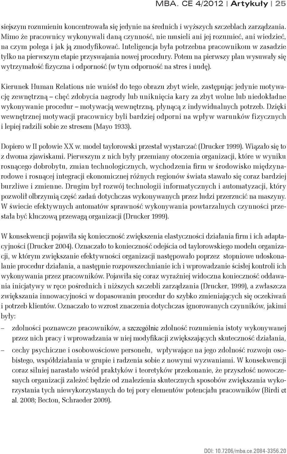 Inteligencja była potrzebna pracownikom w zasadzie tylko na pierwszym etapie przyswajania nowej procedury.