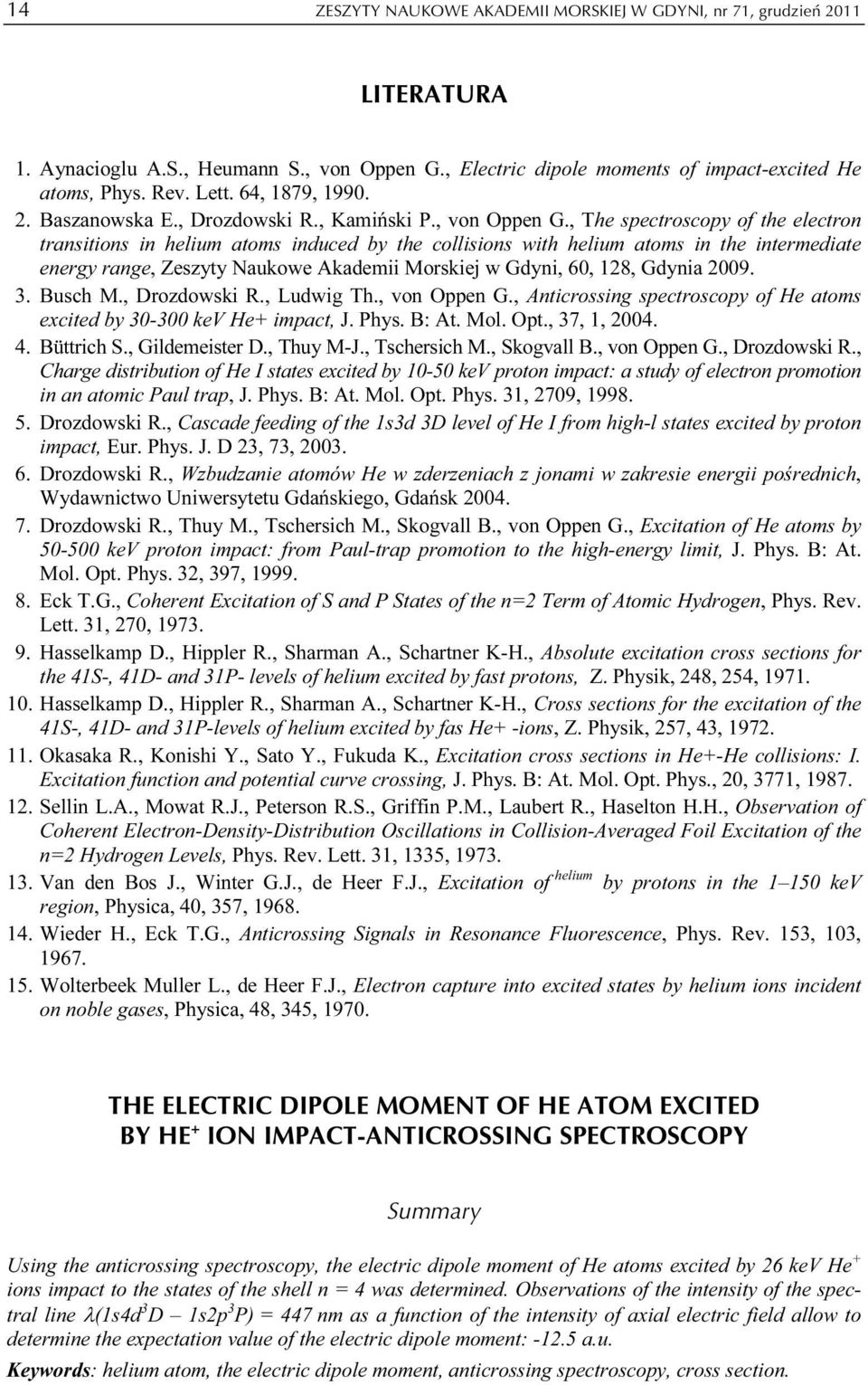 , The spectroscopy of the electron transitions in helium atoms induced by the collisions with helium atoms in the intermediate energy range, Zeszyty Naukowe Akademii Morskiej w Gdyni, 60, 128, Gdynia