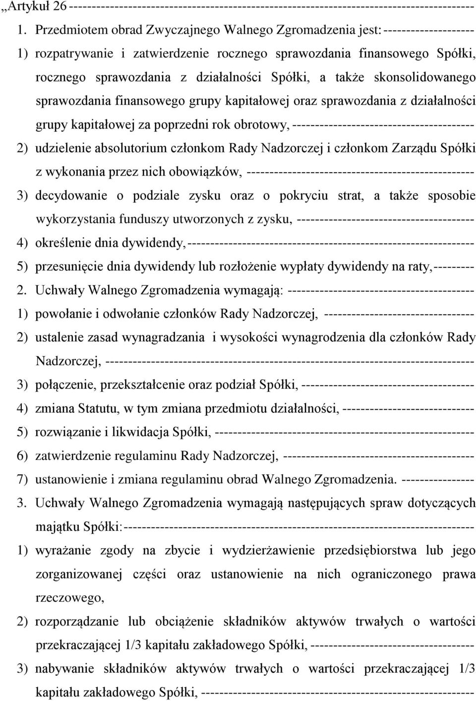 także skonsolidowanego sprawozdania finansowego grupy kapitałowej oraz sprawozdania z działalności grupy kapitałowej za poprzedni rok obrotowy, ---------------------------------------- 2) udzielenie