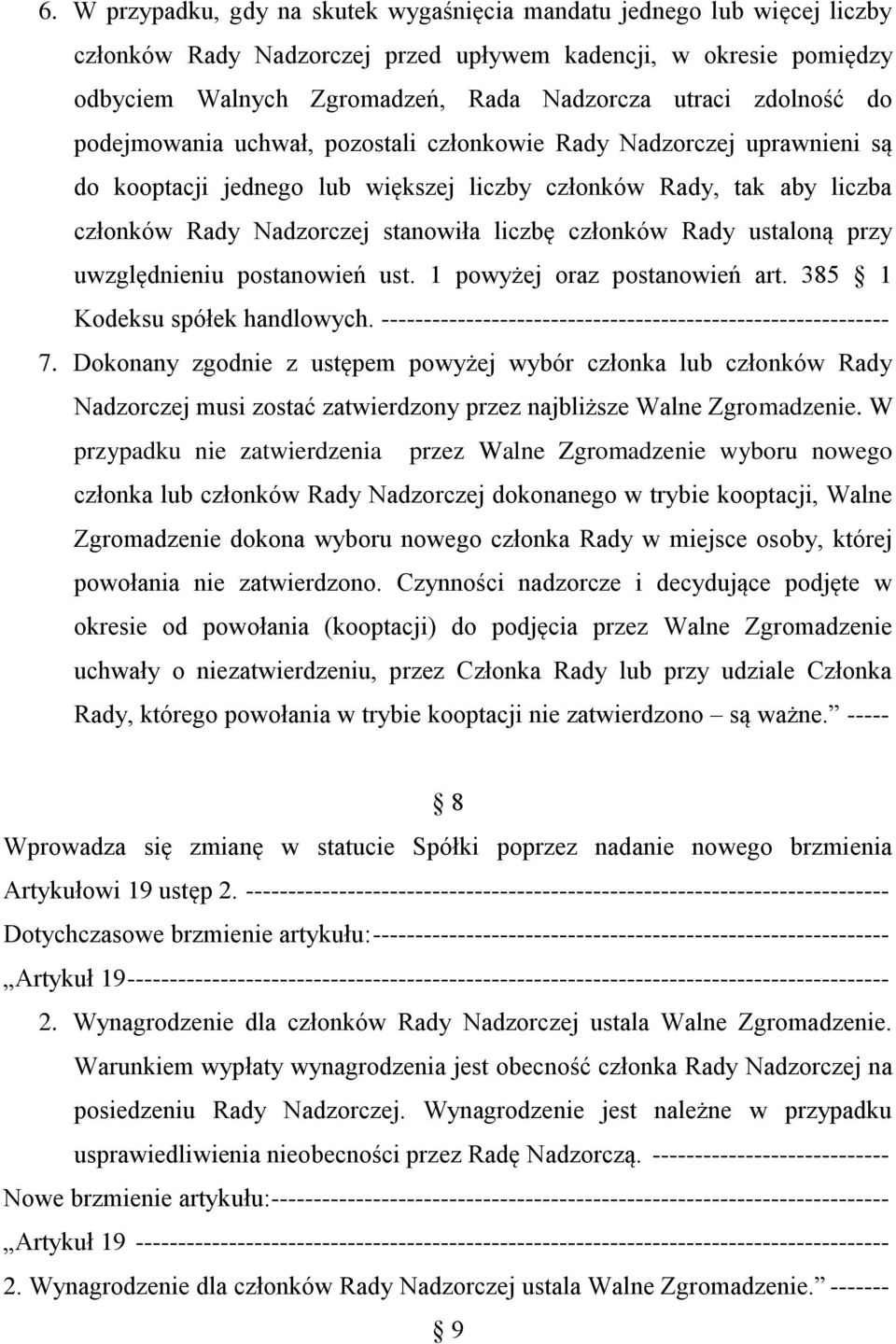 członków Rady ustaloną przy uwzględnieniu postanowień ust. 1 powyżej oraz postanowień art. 385 1 Kodeksu spółek handlowych. ------------------------------------------------------------ 7.