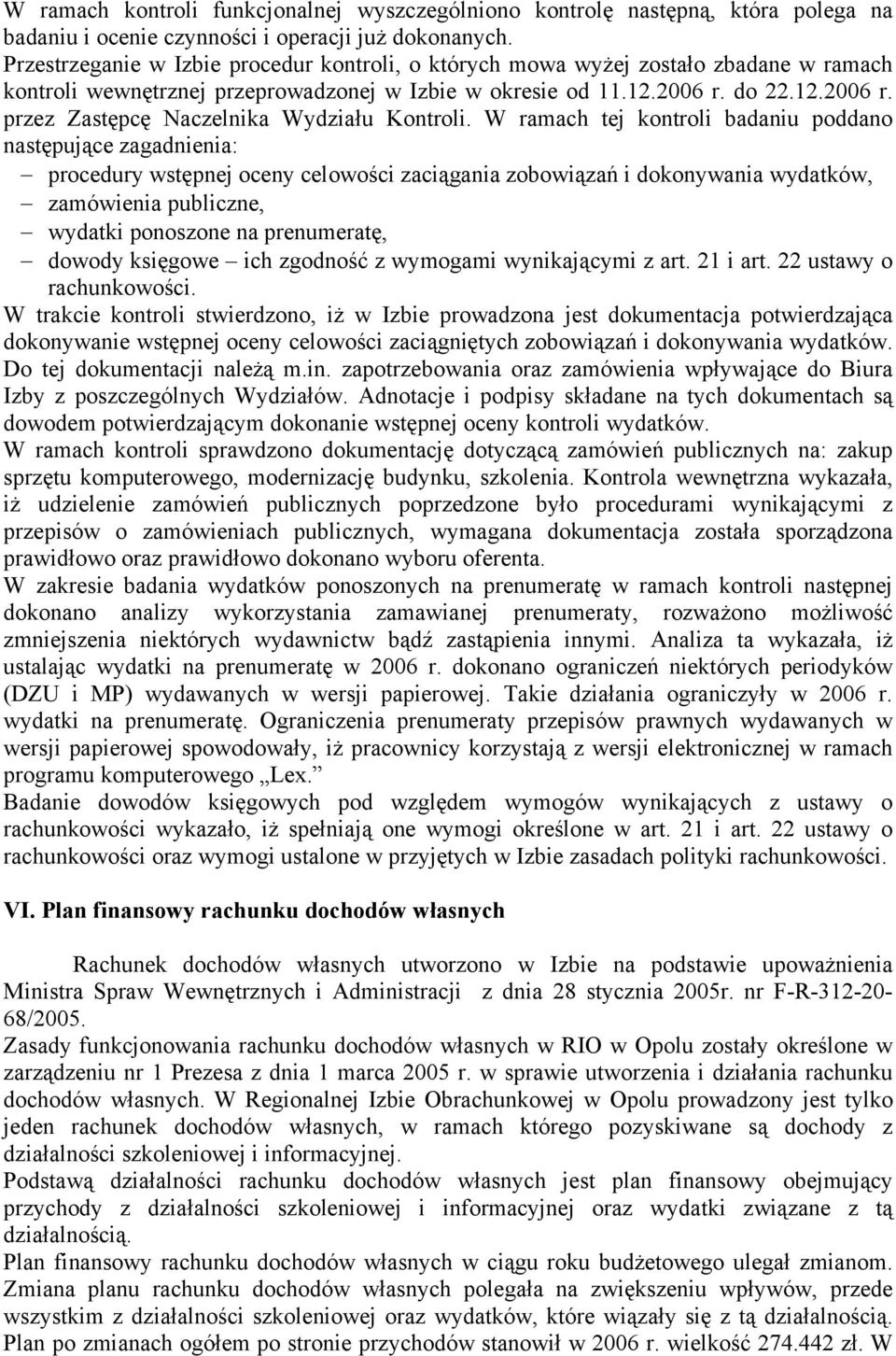 do 22.12.2006 r. przez Zastępcę Naczelnika Wydziału Kontroli.