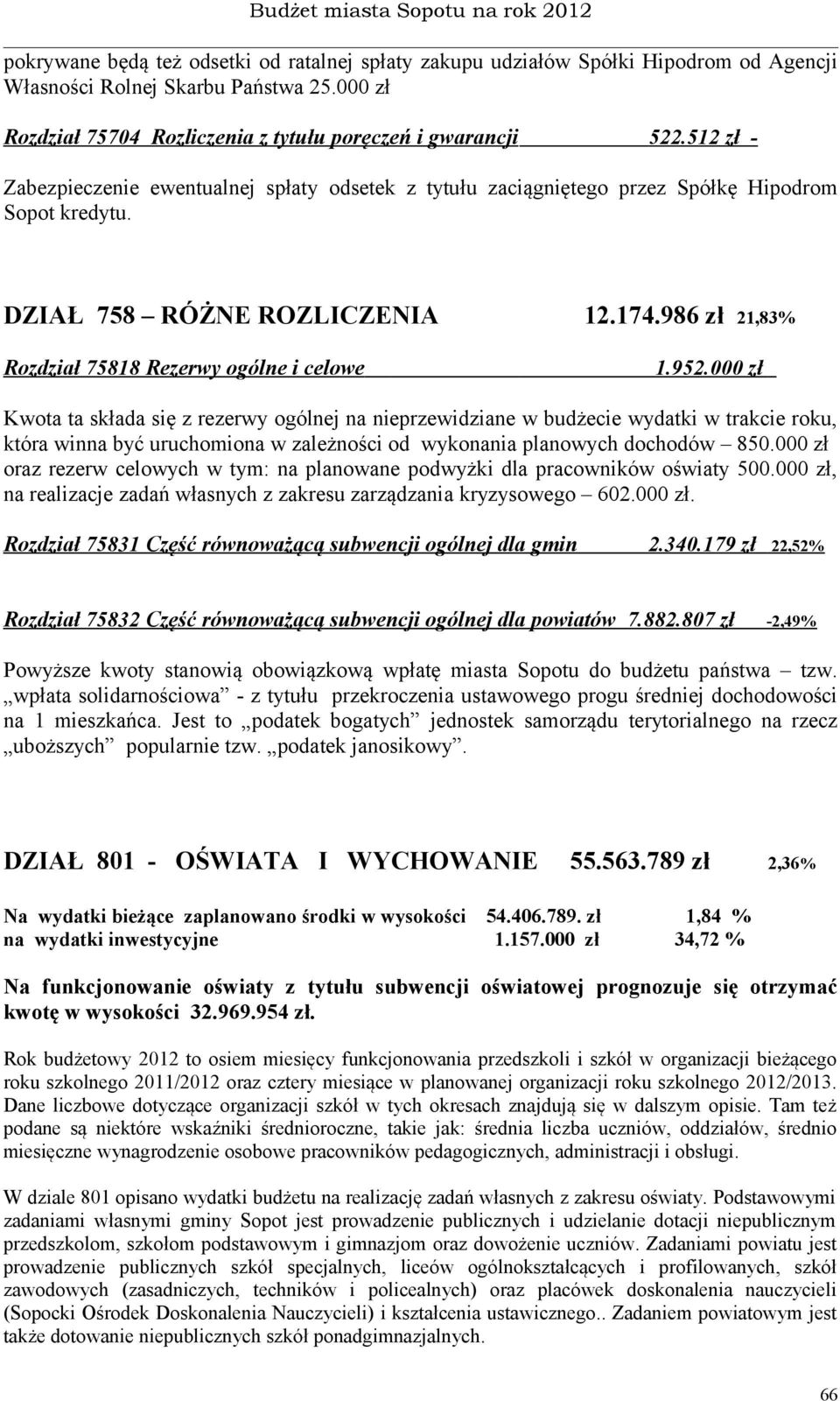 986 zł 21,83% Rozdział 75818 Rezerwy ogólne i celowe 1.952.