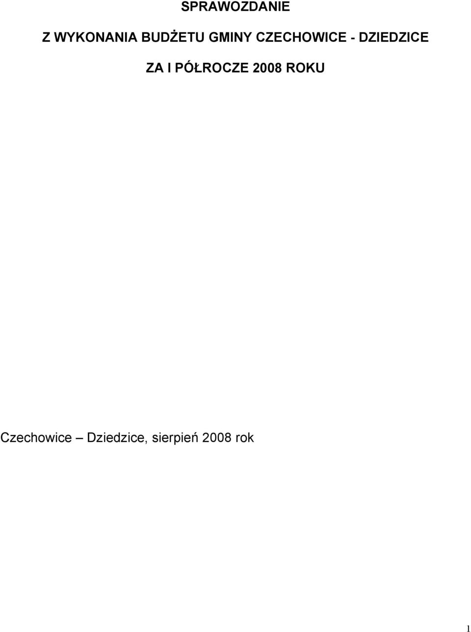 DZIEDZICE ZA I PÓŁROCZE 2008