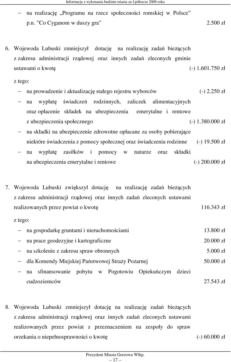 750 zł z tego: na prowadzenie i aktualizację stałego rejestru wyborców (-) 2.