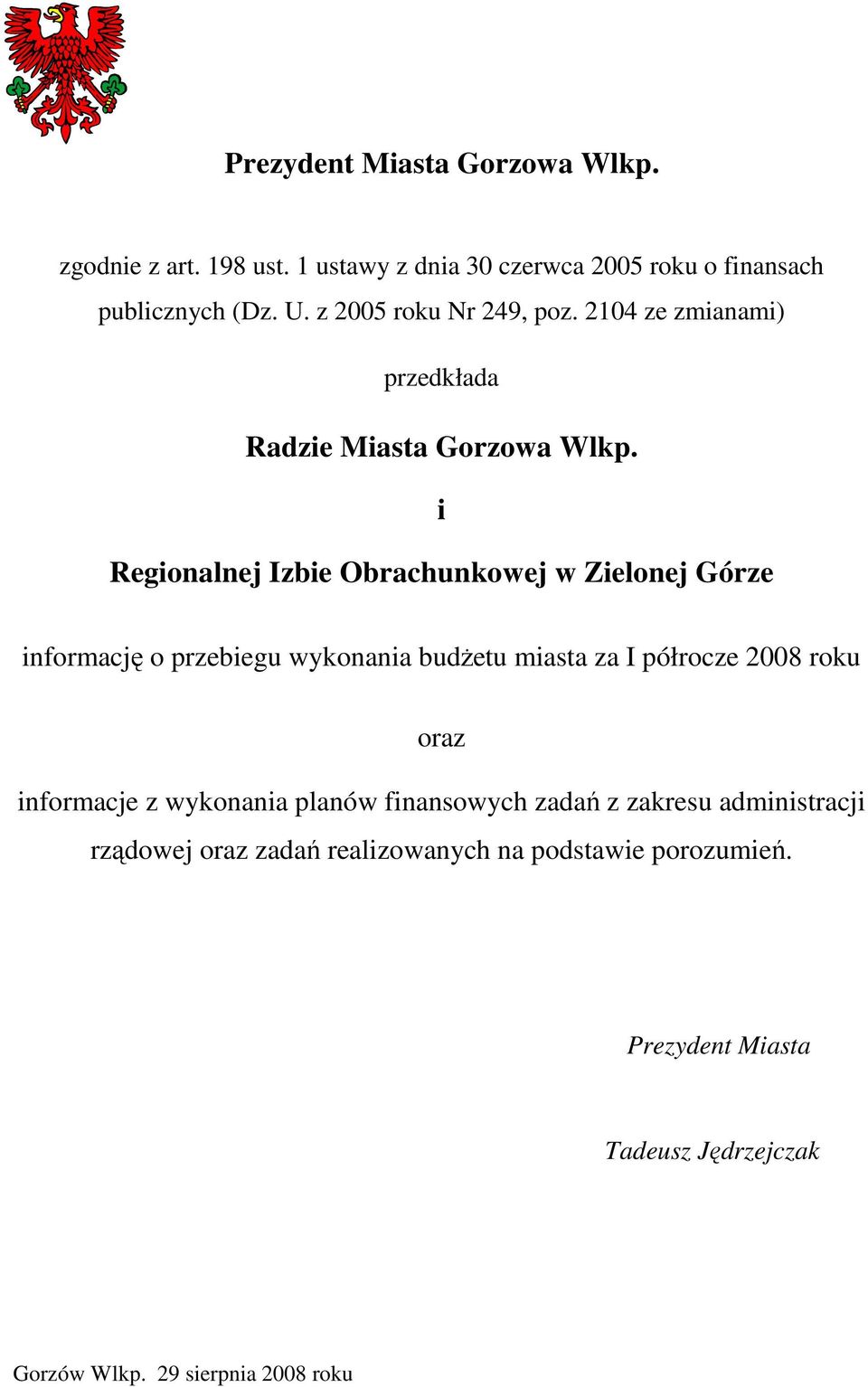 i Regionalnej Izbie Obrachunkowej w Zielonej Górze informację o przebiegu wykonania budżetu miasta za I półrocze 2008 roku