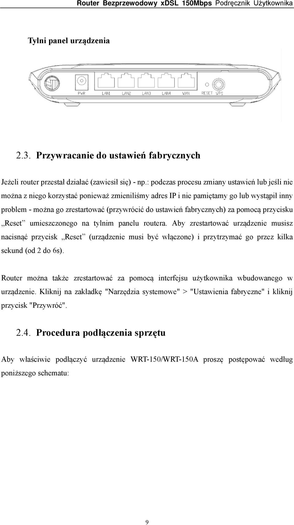 fabrycznych) za pomocą przycisku Reset umieszczonego na tylnim panelu routera.