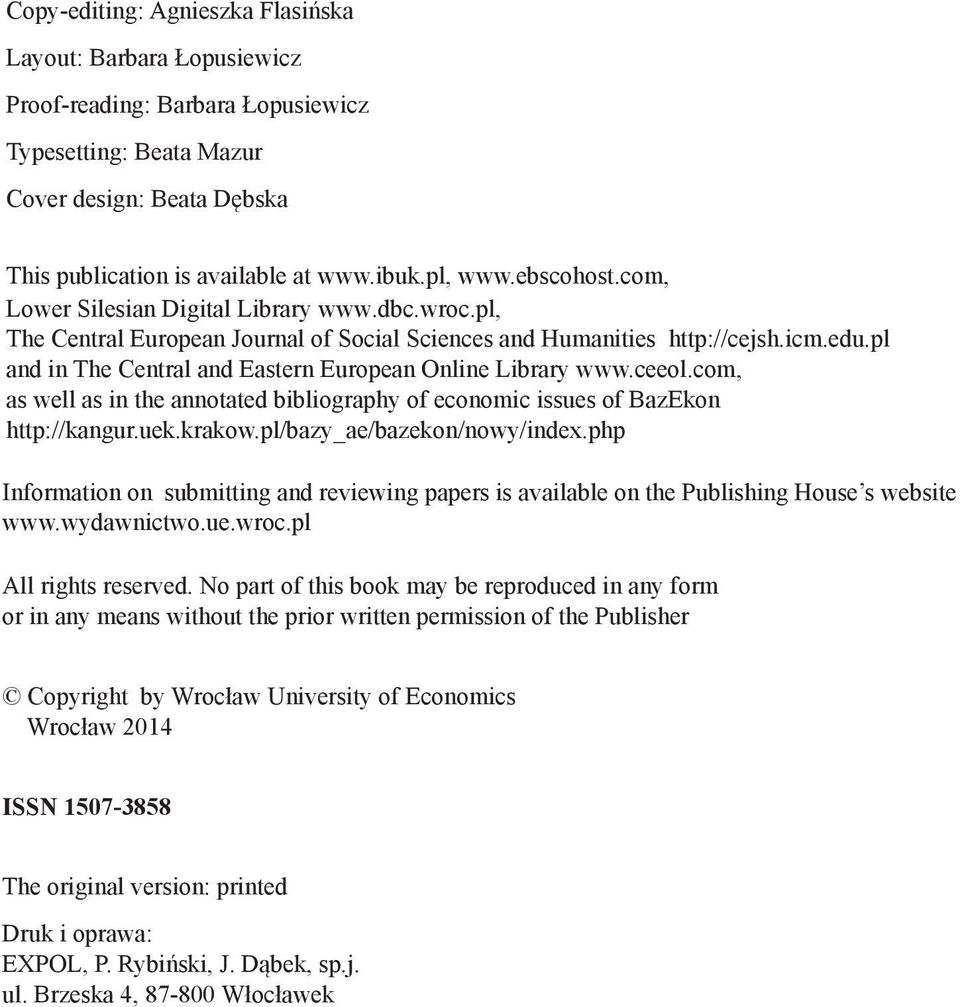 pl and in The Central and Eastern European Online Library www.ceeol.com, as well as in the annotated bibliography of economic issues of BazEkon http://kangur.uek.krakow.pl/bazy_ae/bazekon/nowy/index.