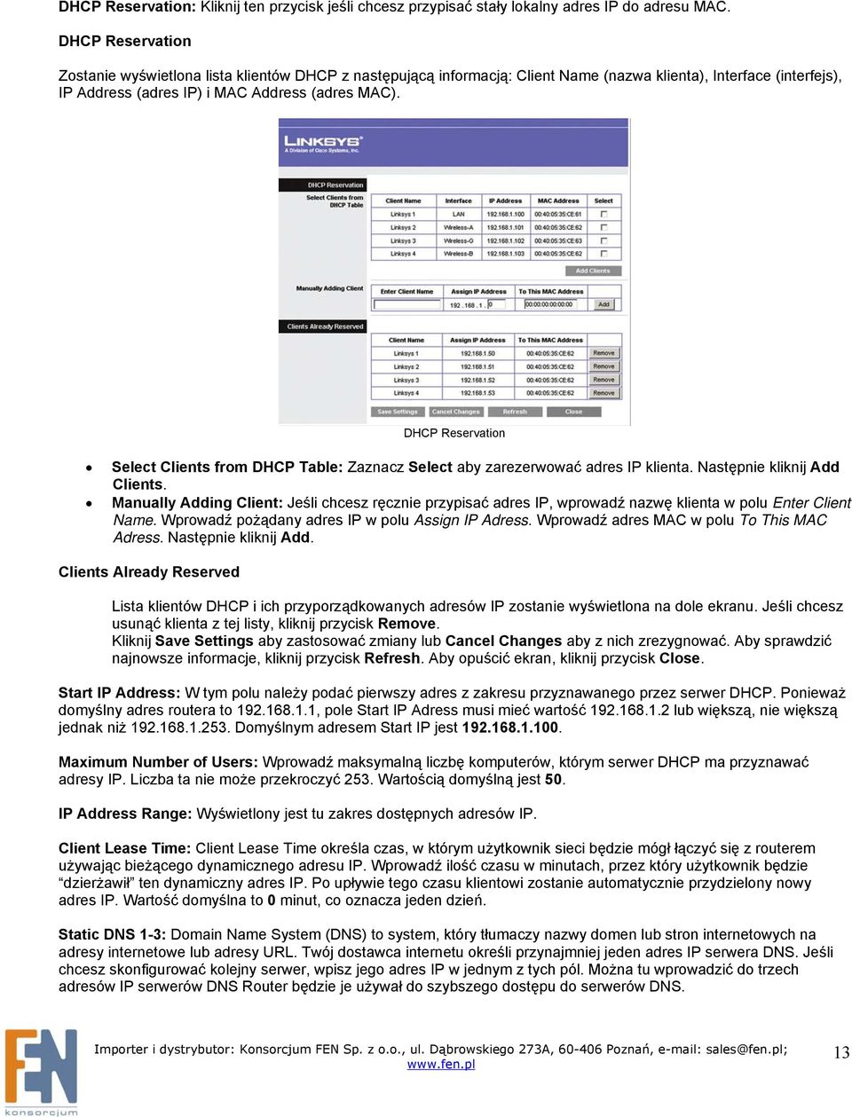 DHCP Reservation Select Clients from DHCP Table: Zaznacz Select aby zarezerwować adres IP klienta. Następnie kliknij Add Clients.