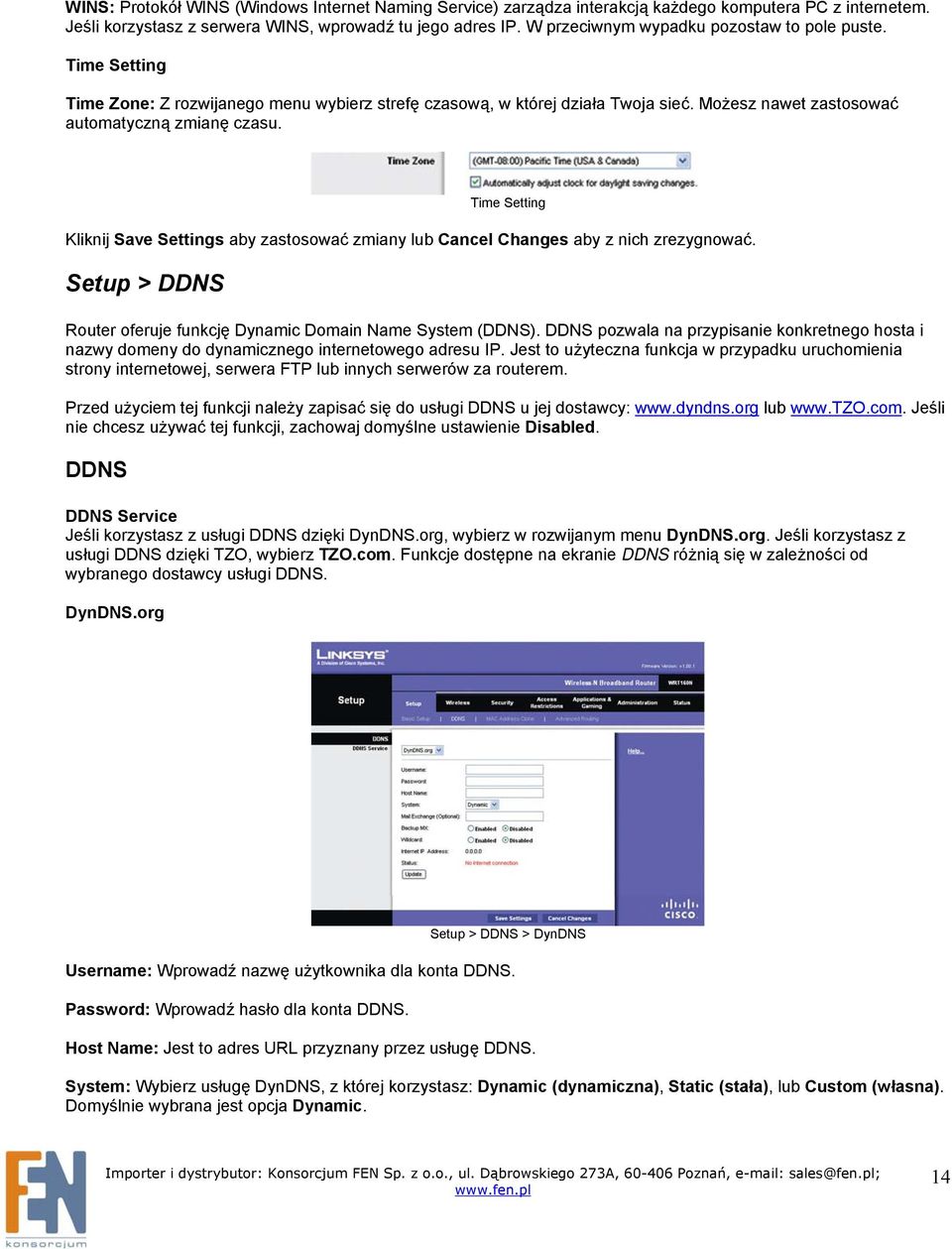 Time Setting Kliknij Save Settings aby zastosować zmiany lub Cancel Changes aby z nich zrezygnować. Setup > DDNS Router oferuje funkcję Dynamic Domain Name System (DDNS).