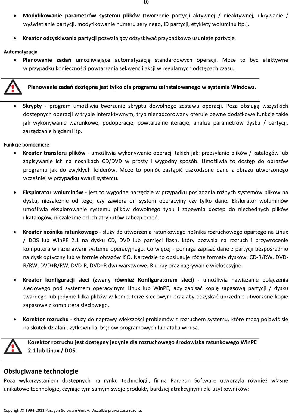 Może to być efektywne w przypadku konieczności powtarzania sekwencji akcji w regularnych odstępach czasu. Planowanie zadań dostępne jest tylko dla programu zainstalowanego w systemie Windows.