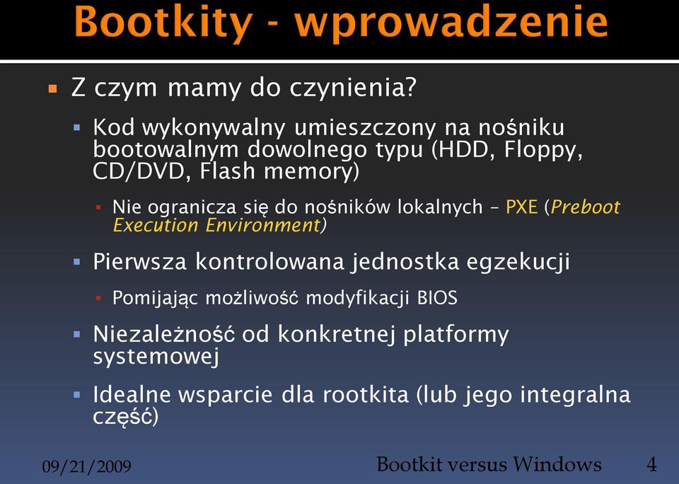 ogranicza się do nośników lokalnych PXE (Preboot Execution Environment) Pierwsza kontrolowana jednostka