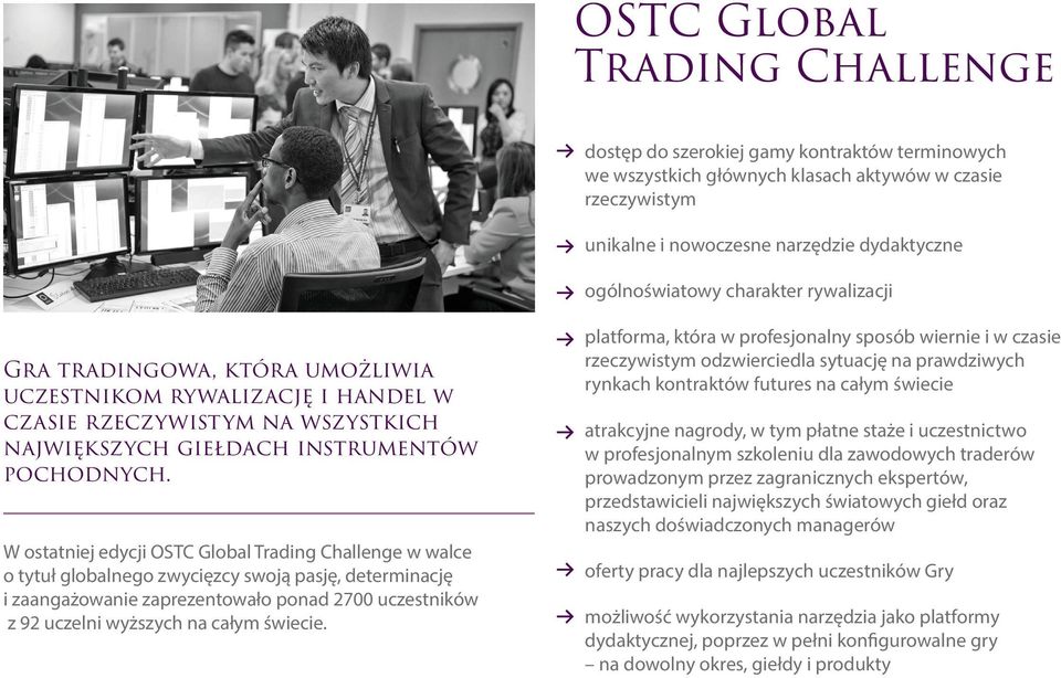 W ostatniej edycji OSTC Global Trading Challenge w walce o tytuł globalnego zwycięzcy swoją pasję, determinację i zaangażowanie zaprezentowało ponad 2700 uczestników z 92 uczelni wyższych na całym