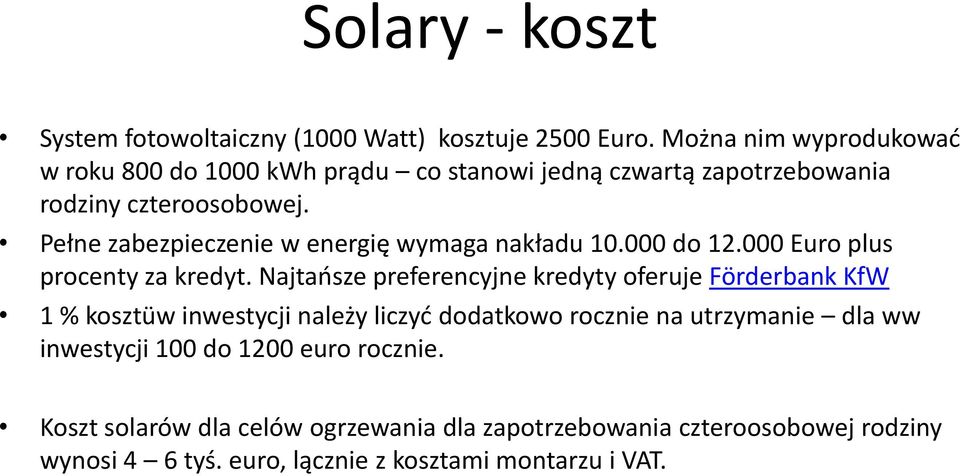 Pełne zabezpieczenie w energię wymaga nakładu 10.000 do 12.000 Euro plus procenty za kredyt.