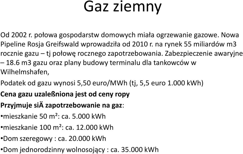 6 m3 gazu oraz plany budowy terminalu dla tankowców w Wilhelmshafen, Podatek od gazu wynosi 5,50 euro/mwh (tj, 5,5 euro 1.