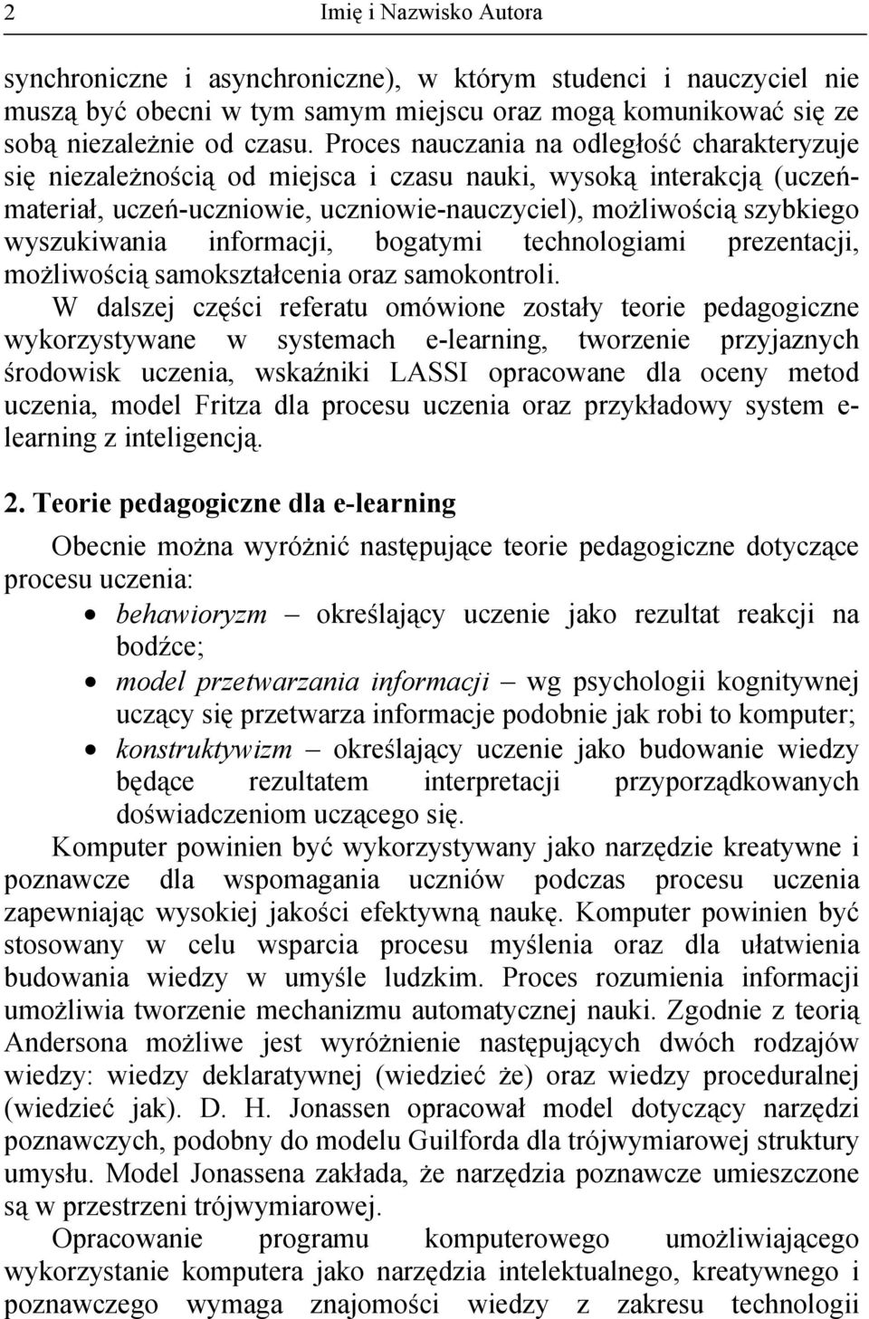 informacji, bogatymi technologiami prezentacji, możliwością samokształcenia oraz samokontroli.