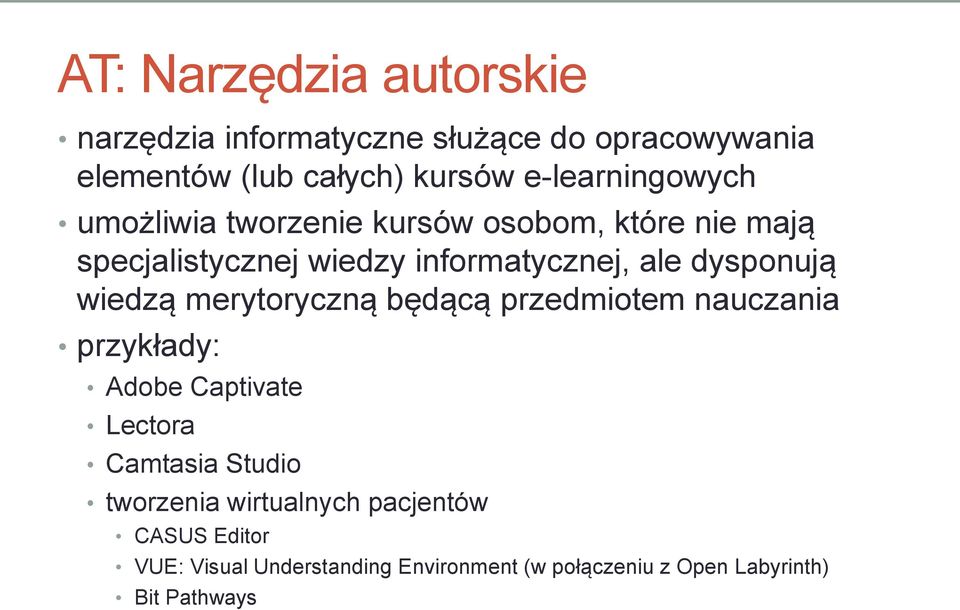 dysponują wiedzą merytoryczną będącą przedmiotem nauczania przykłady: Adobe Captivate Lectora Camtasia Studio