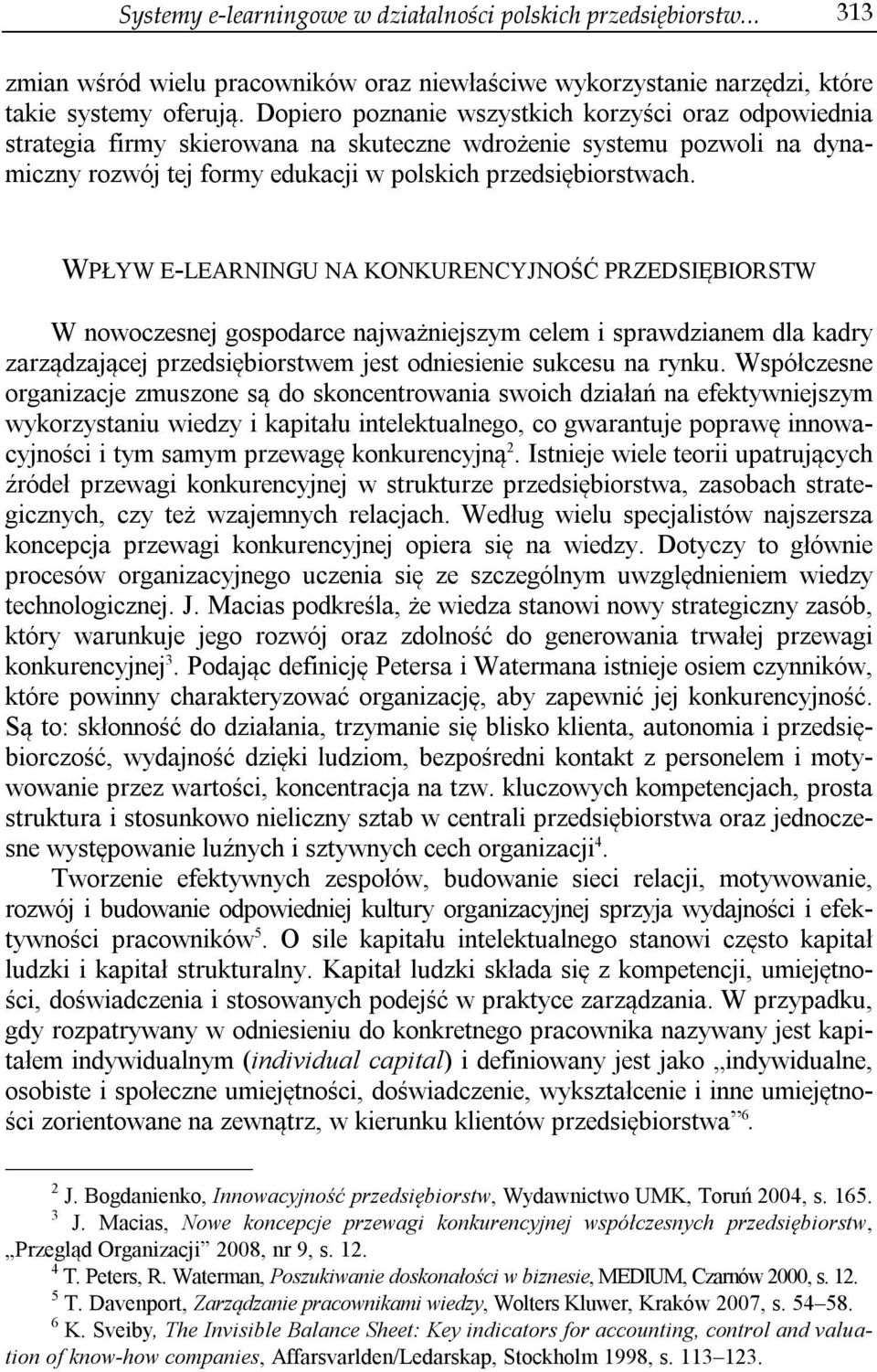 WPŁYW E-LEARNINGU NA KONKURENCYJNOŚĆ PRZEDSIĘBIORSTW W nowoczesnej gospodarce najważniejszym celem i sprawdzianem dla kadry zarządzającej przedsiębiorstwem jest odniesienie sukcesu na rynku.