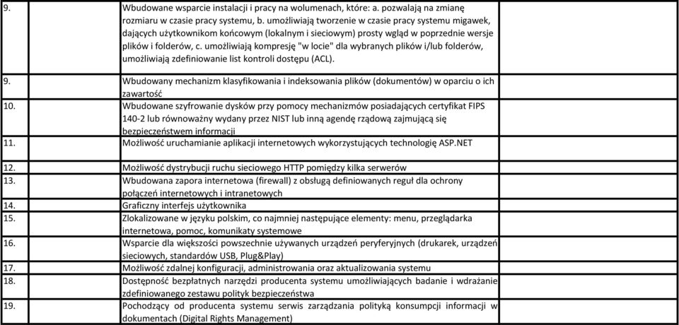 umożliwiają kompresję "w locie" dla wybranych plików i/lub folderów, umożliwiają zdefiniowanie list kontroli dostępu (ACL). 9.