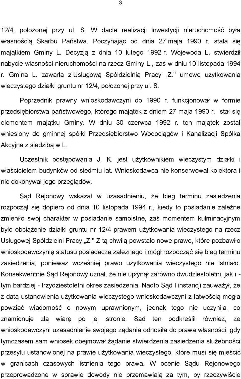 " umowę użytkowania wieczystego działki gruntu nr 12/4, położonej przy ul. S. Poprzednik prawny wnioskodawczyni do 1990 r.