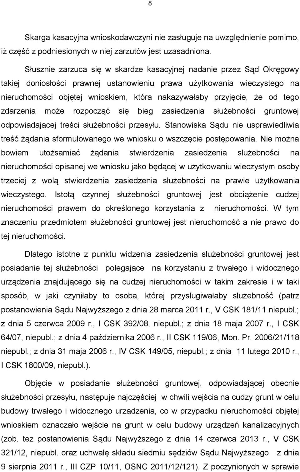 przyjęcie, że od tego zdarzenia może rozpocząć się bieg zasiedzenia służebności gruntowej odpowiadającej treści służebności przesyłu.