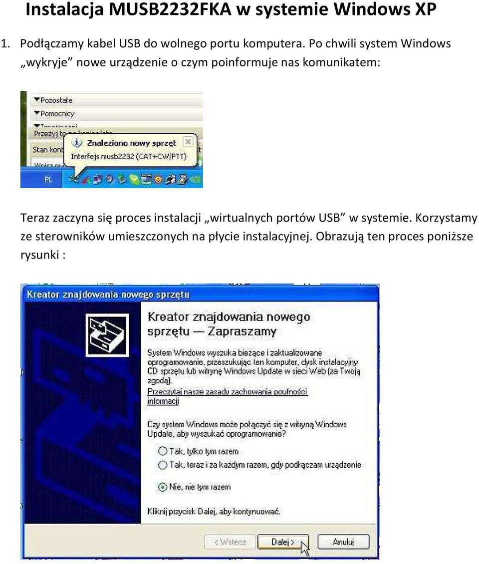 Po chwili system Windows wykryje nowe urządzenie o czym poinformuje nas komunikatem: