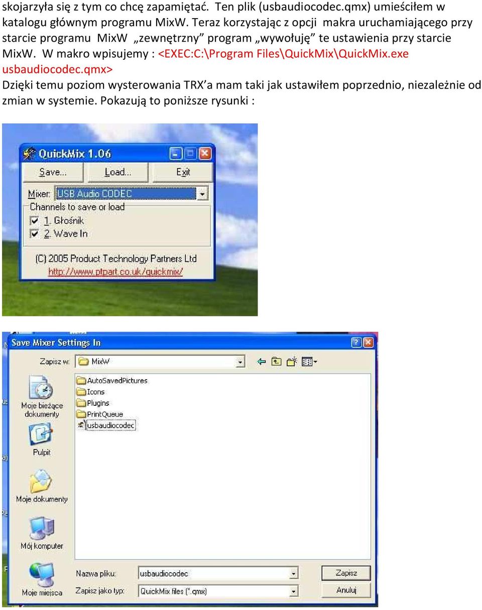 przy starcie MixW. W makro wpisujemy : <EXEC:C:\Program Files\QuickMix\QuickMix.exe usbaudiocodec.