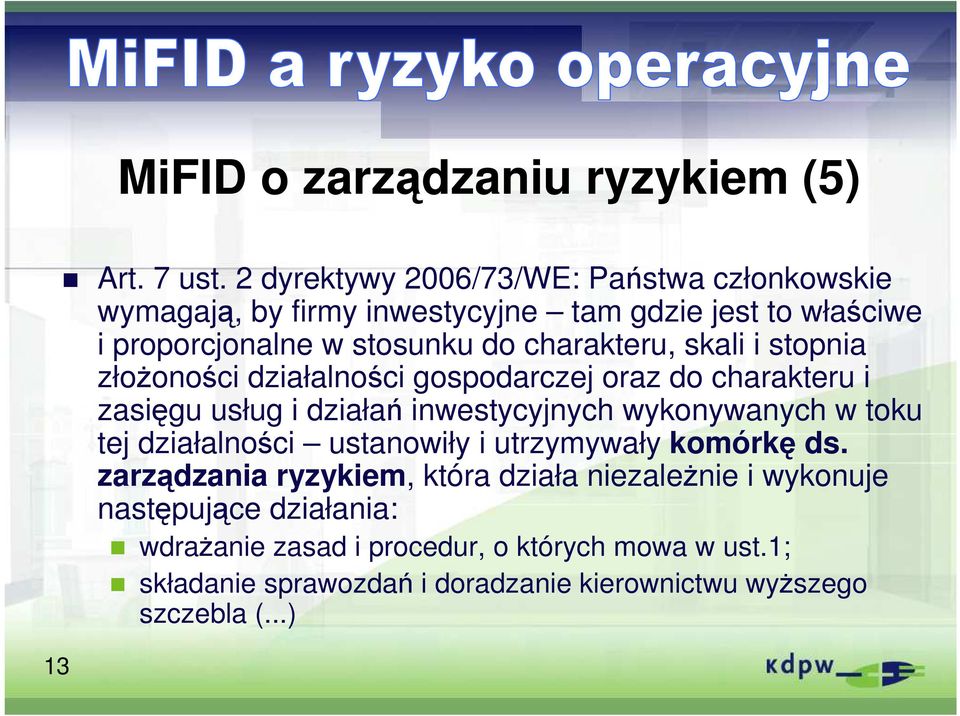 skali i stopnia złoŝoności działalności gospodarczej oraz do charakteru i zasięgu usług i działań inwestycyjnych wykonywanych w toku tej