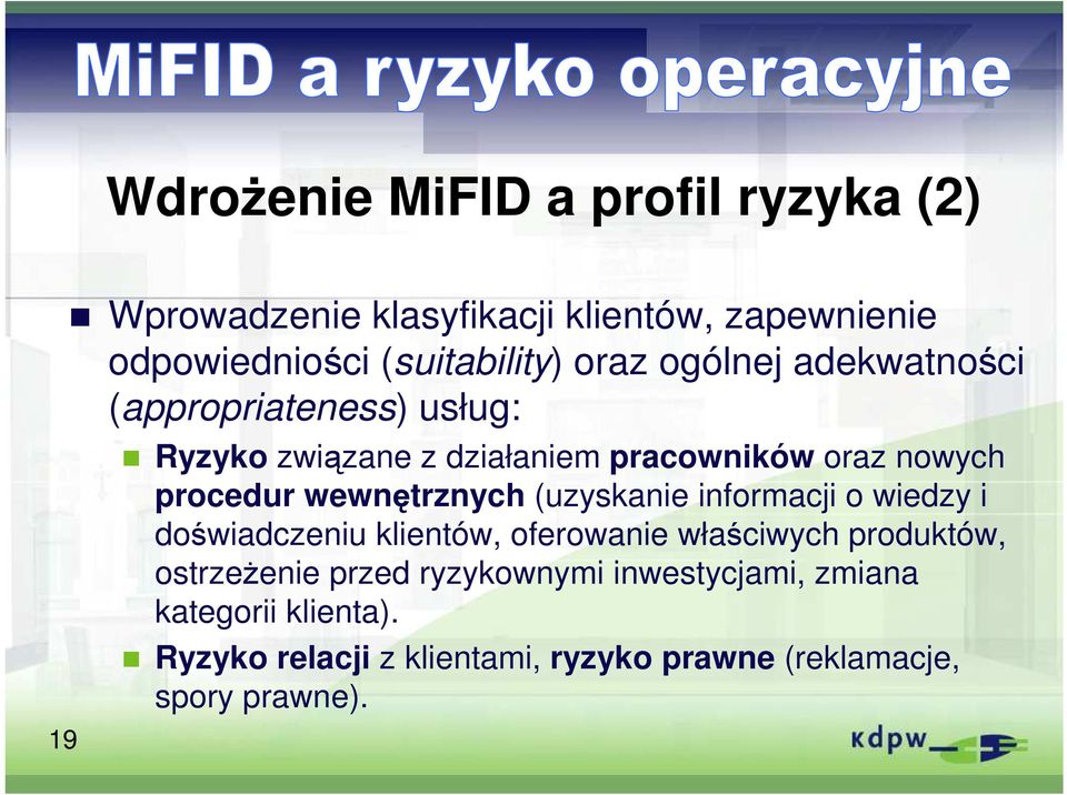 wewnętrznych (uzyskanie informacji o wiedzy i doświadczeniu klientów, oferowanie właściwych produktów, ostrzeŝenie