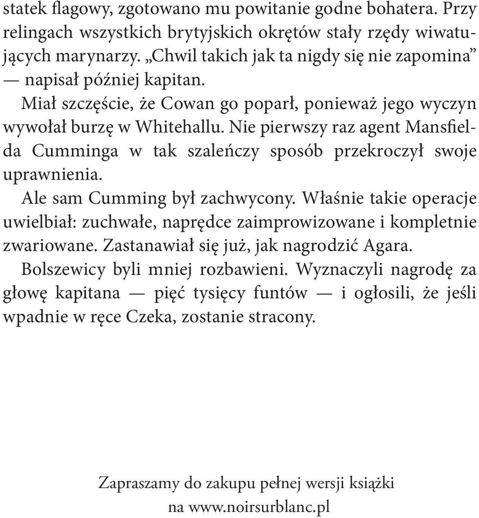 Nie pierwszy raz agent Mansfielda Cumminga w tak szaleńczy sposób przekroczył swoje uprawnienia. Ale sam Cumming był zachwycony.